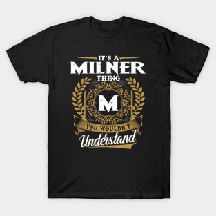 It Is A Milner Thing You Wouldn't Understand T-Shirt